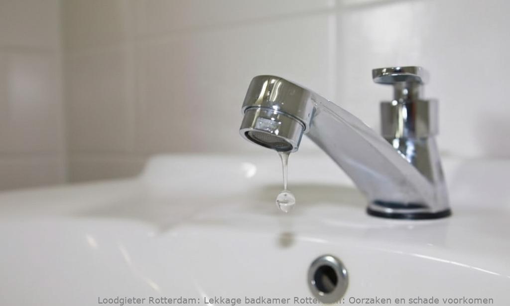 Lekkage badkamer Rotterdam: Oorzaken en schade voorkomen